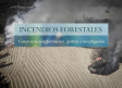 INCENDIOS FORESTALES: concienciación, formación, gestión e investigación