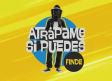 Atrápame Si Puedes Finde (15/11/2025)
