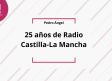 PEDRO ÁNGEL - 25 AÑOS DE RADIO CASTILLA-LA MANCHA