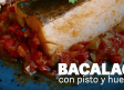 Ponle peguitas: bacalao con pisto y postre de bocaditos de nata