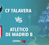 CF Talavera - Atlético de Madrid B | Directo 27/07/24