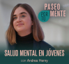 Salud mental en jóvenes, con Andrea Henry