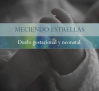 MECIENDO ESTRELLAS: duelo gestacional y neonatal