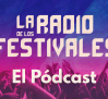 La Radio de los Festivales 2025 - Episodio 1