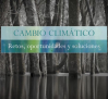 Cambio climático: retos, oportunidades y soluciones