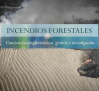 INCENDIOS FORESTALES: concienciación, formación, gestión e investigación