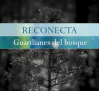 RECONECTA, GUARDIANES DEL BOSQUE