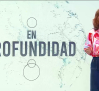 En Profundidad - 06/06/26