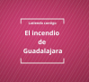 La tragedia por el incendio de Guadalajara
