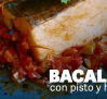 Ponle peguitas: bacalao con pisto y postre de bocaditos de nata