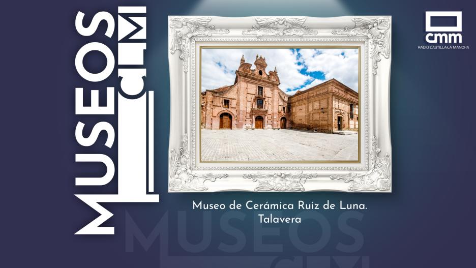 Museo de Cerámica Ruiz de Luna, en Talavera de la Reina