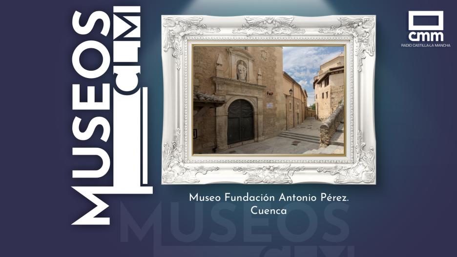 Museo Fundación Antonio Pérez