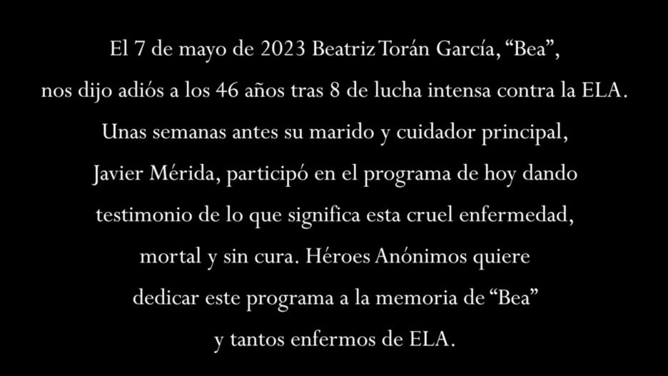 El programa de este sábado de "Héroes Anónimos" está dedicado a la memoria de Bea, enferma de la ELA.